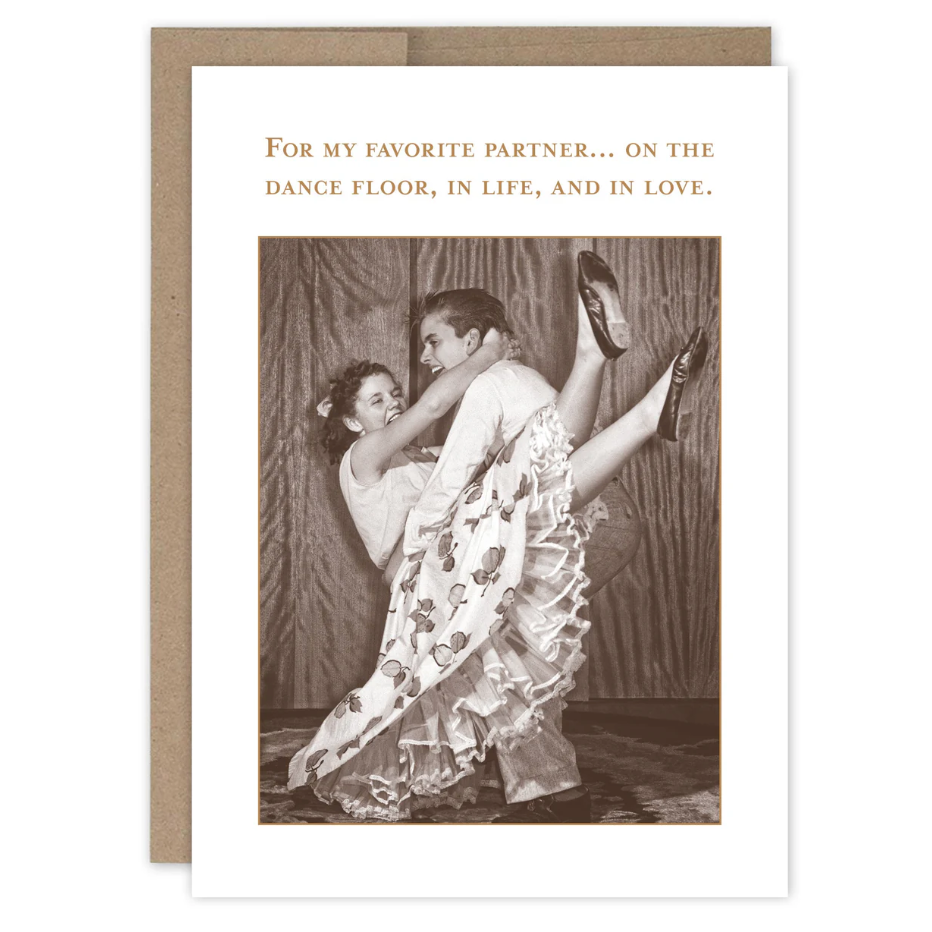 For my Favorite partner...on the dance floor, in life, and in love.