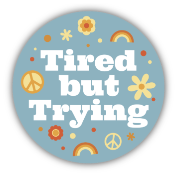Tired but Trying Sticker