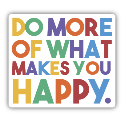 Do More of What Makes You Happy Sticker - White Farmhouse Flowers