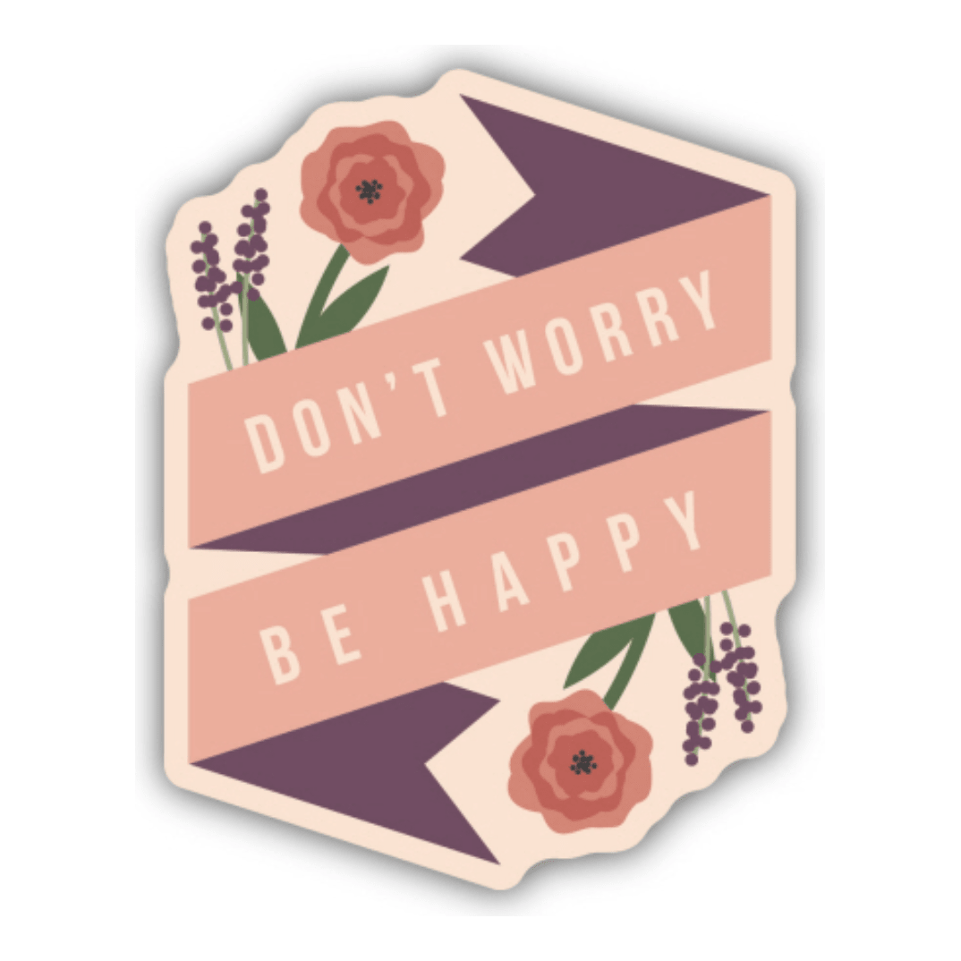Don't Worry be Happy Sticker - White Farmhouse Flowers