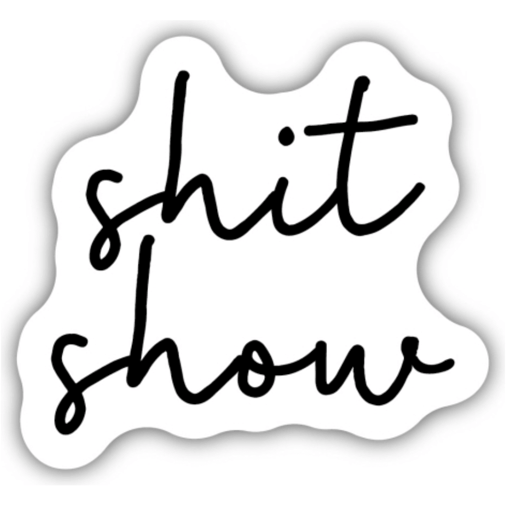 Shit Show Sticker - White Farmhouse Flowers