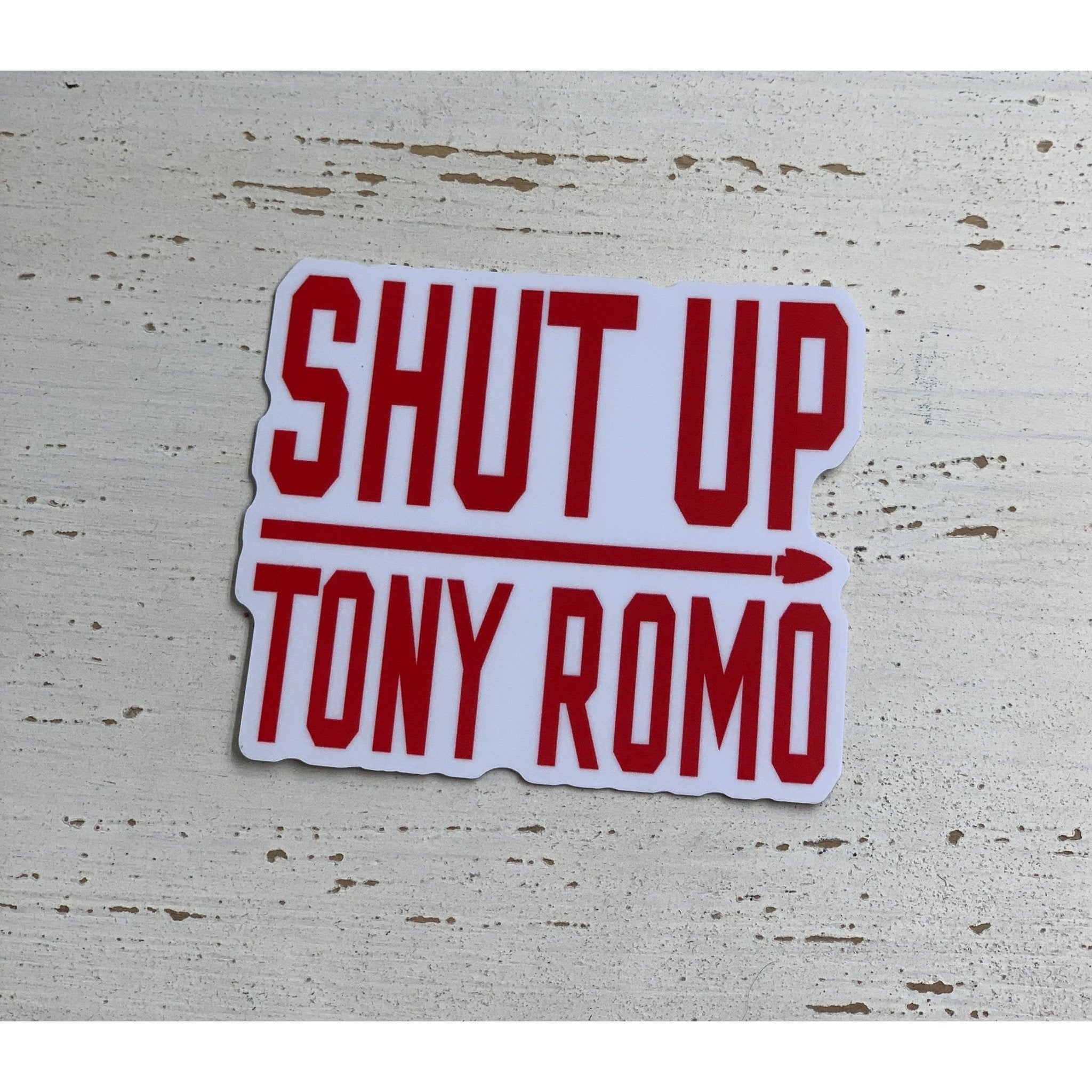 Shut up Tony Romo Sticker - White Farmhouse Flowers