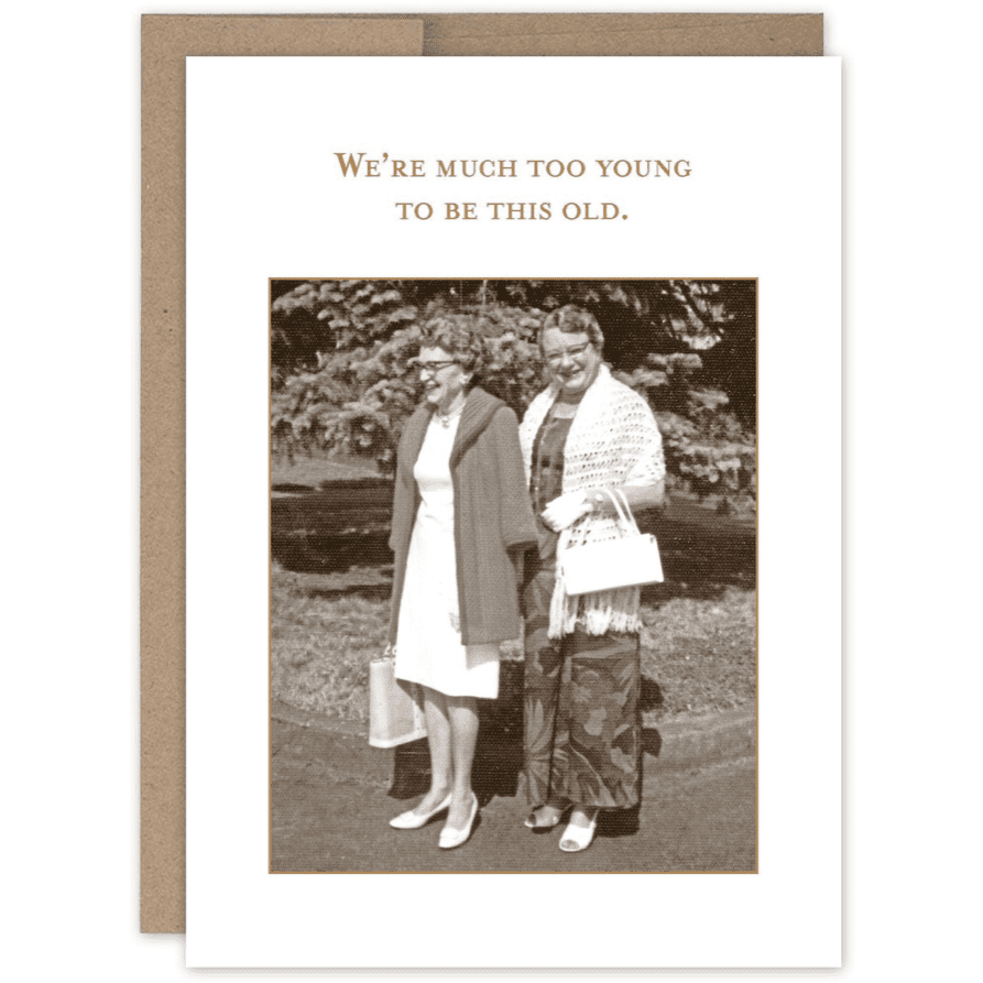 Too young to be old Birthday Card SM550 - White Farmhouse Flowers