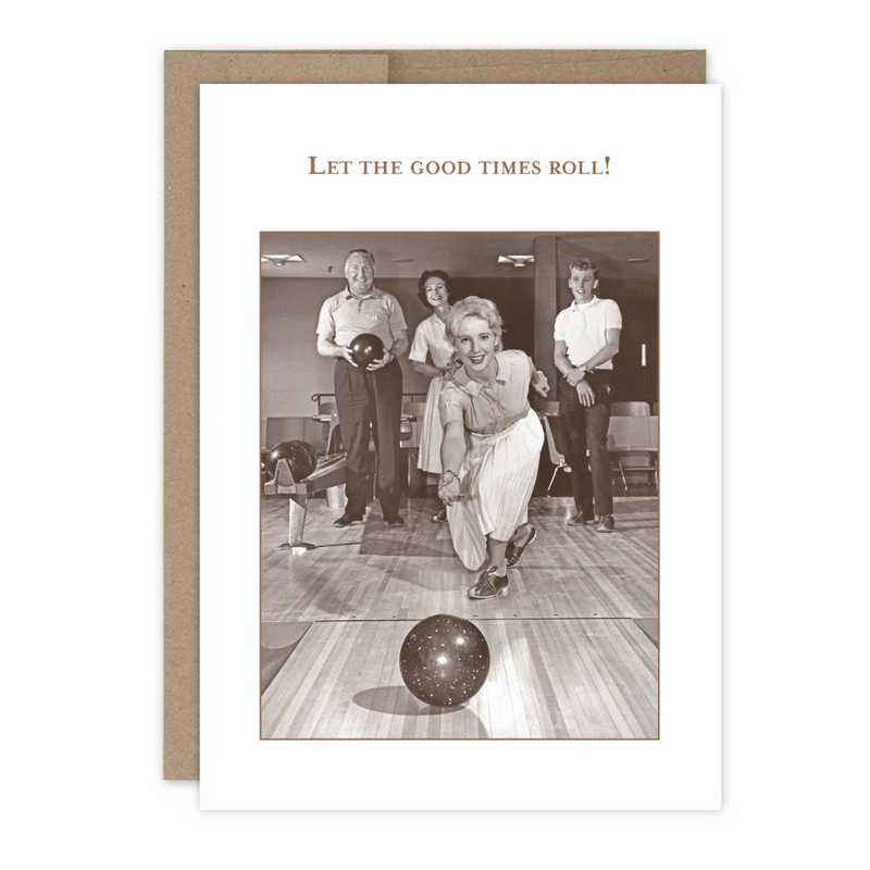 Vintage-style greeting card with a black and white photo of people bowling and text 'Let the good times roll!' on a white background.