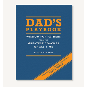 Dad's Playbook: Wisdom for Fathers from the Greatest Coaches of all Time...