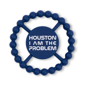 Houston I am the Problem Teether