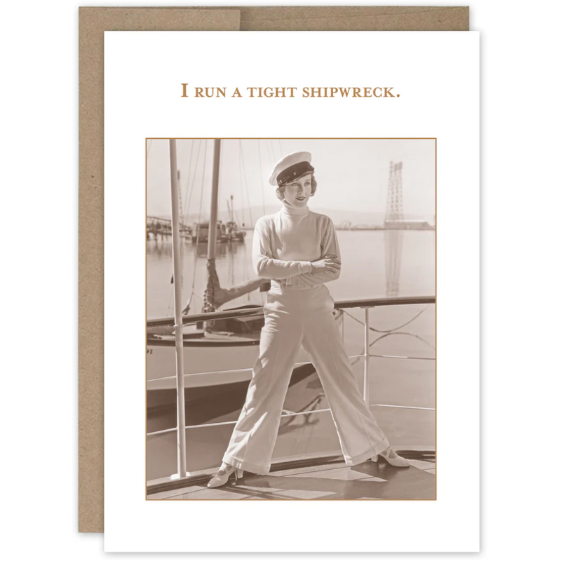I run a tight shipwreck greeting card