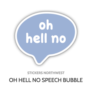 Oh Hell No Speech Bubble Sticker