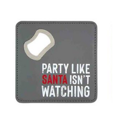 Party Like Santa isn't Watching Coaster with Bottle Opener