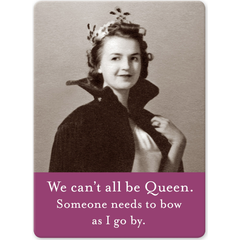 Be Queen Magnet 