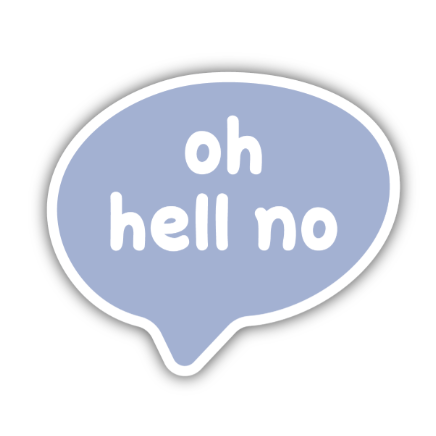 Oh Hell No Speech Bubble Sticker