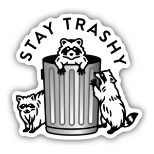 Stay Trashy Raccoons Sticker