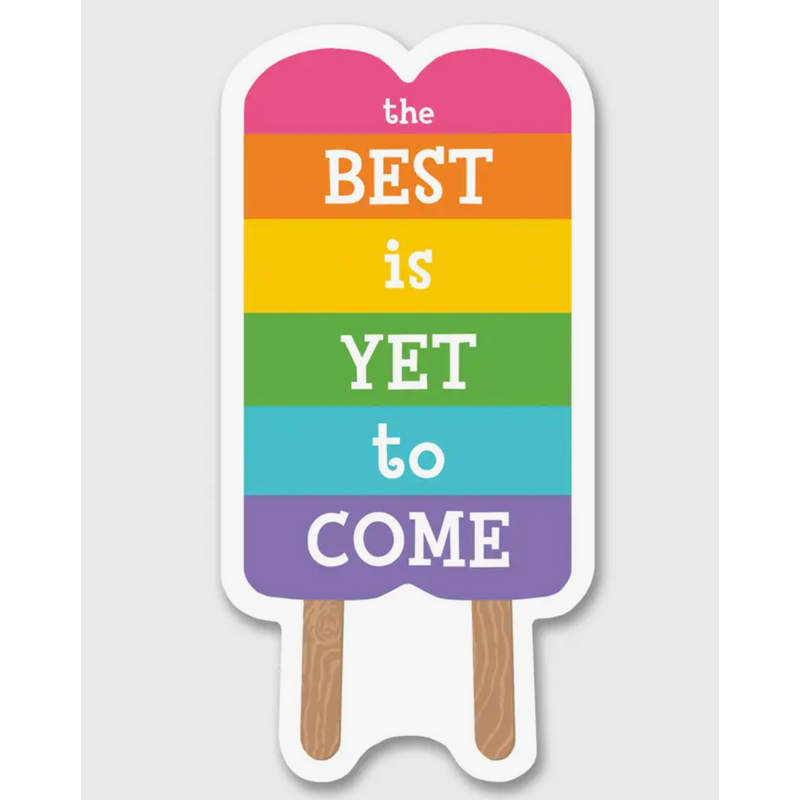 The Best is Yet to Come Sticker