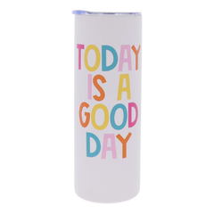 Today is Good Day Skinny Tumbler