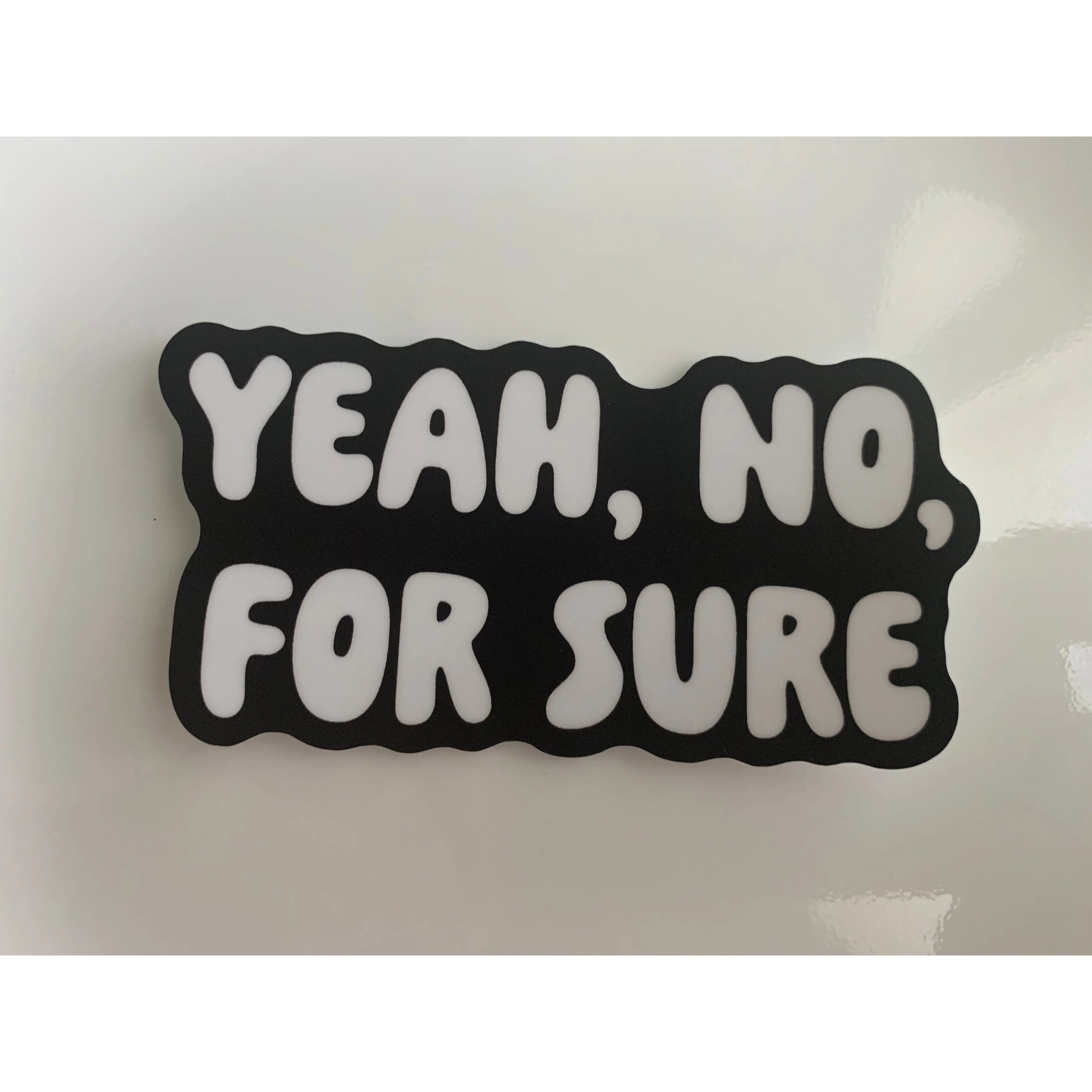 Yeah, No, For Sure Sticker