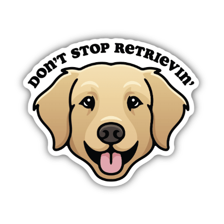 Don't Stop Retrievin' Golden Retriever Sticker - White Farmhouse Flowers