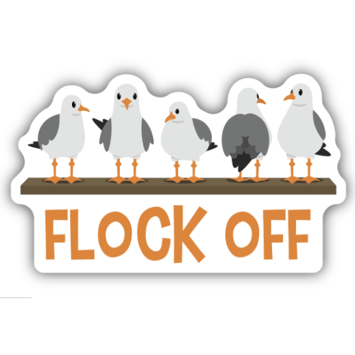 Flock Off Seagulls Sticker - White Farmhouse Flowers