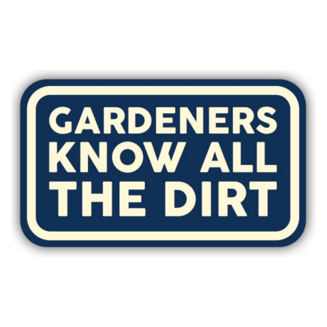 Gardeners Know All the Dirt Sticker - White Farmhouse Flowers