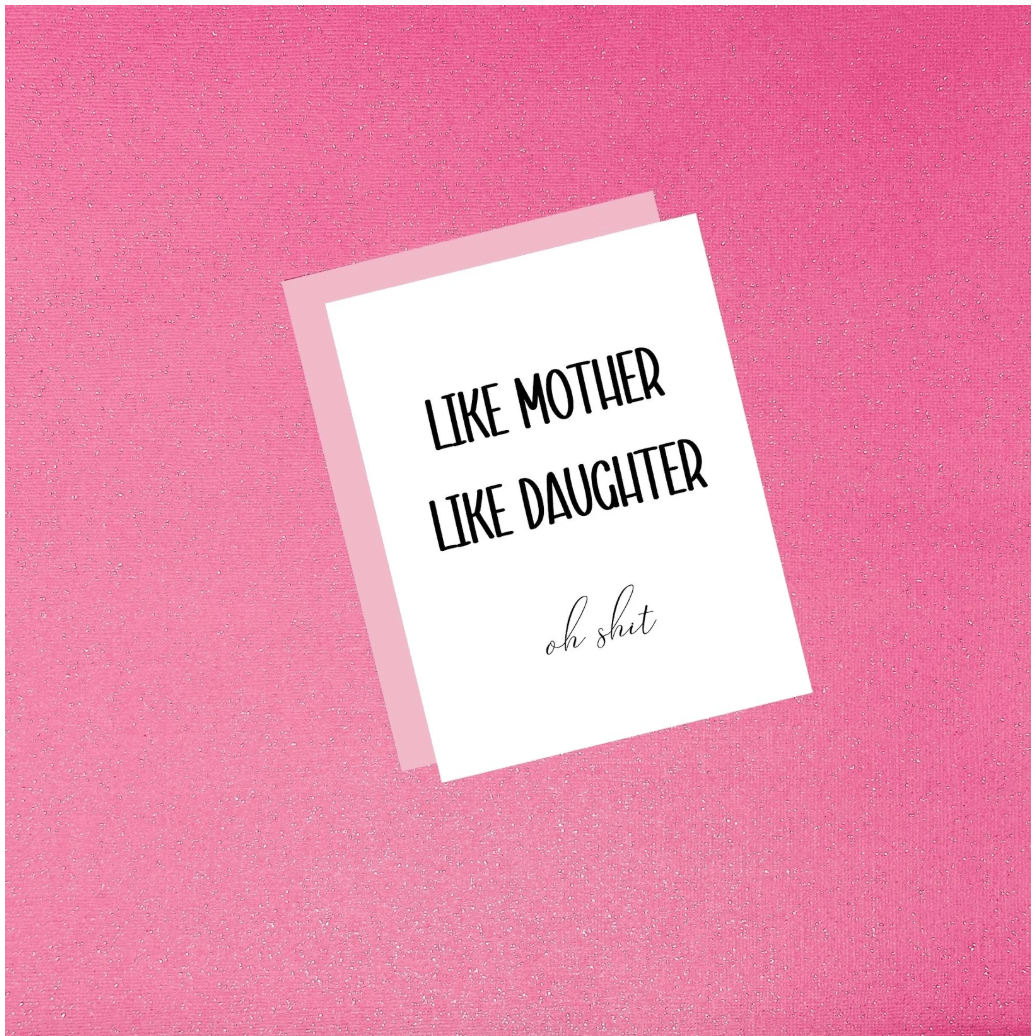 Like Mother Like Daughter - oh shit Mother's Day Card - White Farmhouse Flowers