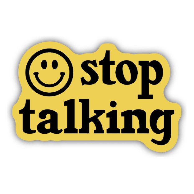 Stop Talking Sticker - White Farmhouse Flowers
