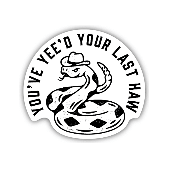 You've Yee'd Your Last Haw Rattlesnake Sticker - White Farmhouse Flowers