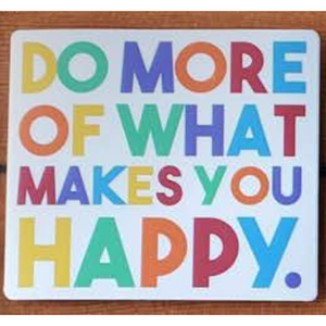 Do More of What Makes You Happy Sticker.