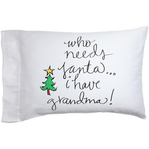 I have Grandma Pillowcase.