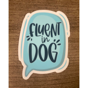 Fluent In Dog Sticker.