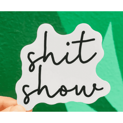 Shit Show Sticker.